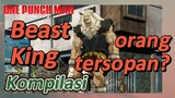 [One Punch Man] Kompilasi | Beast King, orang tersopan?