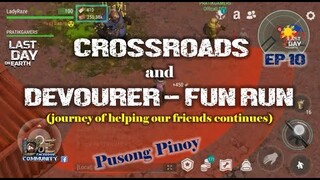 "CROSSROADS" and "DEVOURER" FUN RUN/our journey of helping continues/waiting for season 13 - LDOE