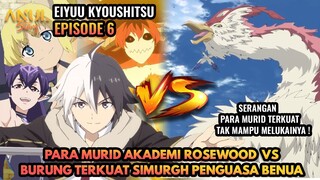 PARA MURID AKADEMI ROSEWOOD VS BURUNG TERKUAT SIMURGH PENGUASA BENUA, EIYUU KYOUSHITSU EPISODE 6