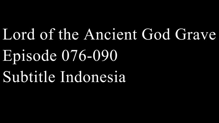 Lord of the Ancient God Grave Episode 076-090 Subtitle Indonesia
