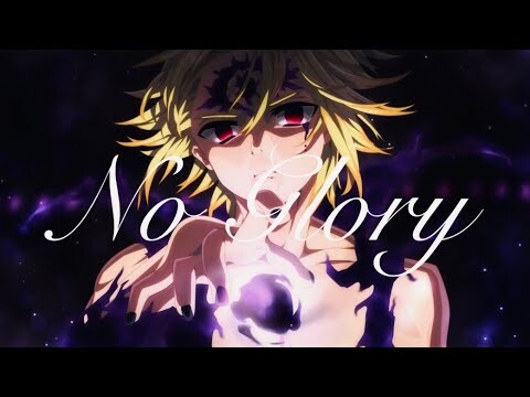 Meliodas [AMV] - No Glory