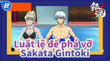 Luật lệ để phá vỡ 
Sakata Gintoki_2