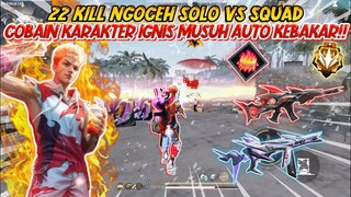 22 KILL NGOCEH SOLO VS SQUAD COBAIN KARAKTER IGNIS
