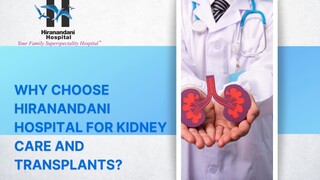Why Choose Hiranandani Hospital for Kidney Care and Transplants