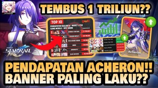 ACHERON LAKU BANGET??! Pendapatan Banner Acheron Tembus 1 TRILIUN??! 🤔 | Honkai: Star Rail