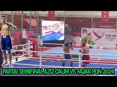 SEMIFINAL PON! AZIZ CALIM VS FAJAR FULL FIGHT || AZIZ CALIM PON 2024