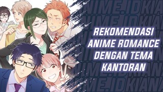 REKOMENDASI 6 ANIME ROMANCE DENGAN TEMA KANTORAN!!