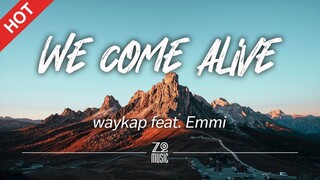 waykap - We Come Alive (feat. Emmi) [Lyrics / HD] | Featured Indie Music 2021