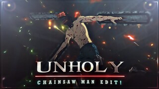 Unholy - Chainsaw man [Edit/AMV]🔥! #amv #anime #chainsawman #denji #makima