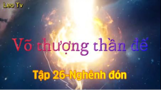 Võ thượng thần đế_Tập 26-Nghênh đón