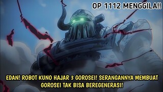 OP 1112 - EDAN! ROBOT KUNO HAJAR TIGA GOROSEI! SERANGANNYA BUAT GOROSEI TAK BISA REGENERASI! -Teori