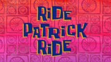 Spongebob Squarepants S13 E285B Ride Patrick Ride Sub Indo Terbaru