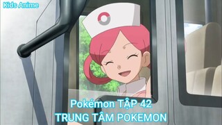 Pokémon TẬP 42-TRUNG TÂM POKEMON