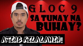 GLOC 9 SA TUNAY NA BUHAY !