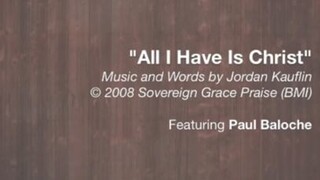 All I Have Is Christ (feat. Paul Baloche) - Official Lyric Video