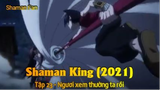 Shaman King (2021) Tập 23 - Ngươi xem thường ta rồi