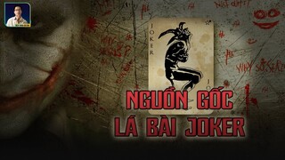 NGUỒN GỐC LÁ BÀI JOKER: ĐẰNG SAU NỤ CƯỜI CỦA GÃ HỀ