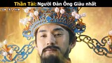 [Review Phim] Thần Tài : Người Đàn Ông Giàu Có và Hài Hước | Review Tóm Tắt Phim Thần Thoại Cổ Trang