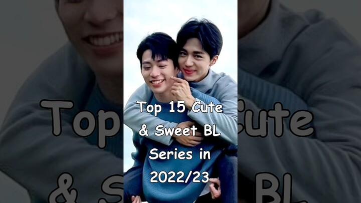Top 15 Cute & Sweet BL Series in 2022/23 #blrama #blseries #mustwatch #cute