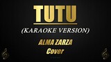 TUTU - ALMA ZARZA Cover (Tiktok Viral Song) (Karaoke/Instrumental)