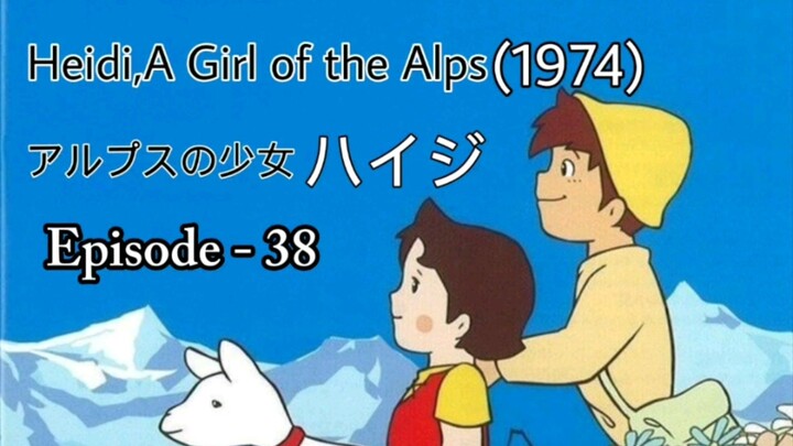Alps no Shoujo Heiji (Heidi, A Girl of the Alps-1974)Eng Sub Episode - 38