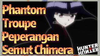 Phantom Troupe Peperangan Semut Chimera