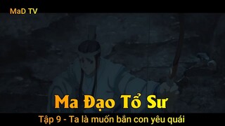 Ma Đạo Tổ Sư Tập 9 - Ta là muốn bắn con yêu quái