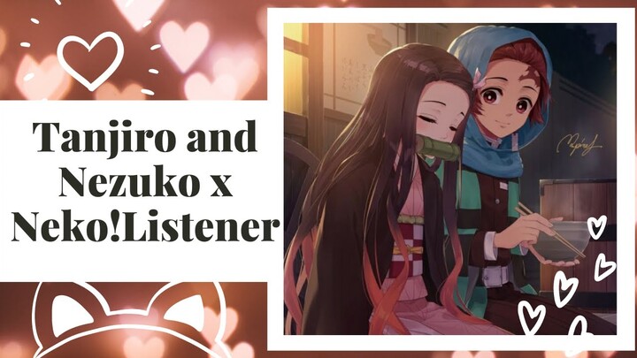 Tanjiro and Nezuko x Neko!Listener | ROLEPLAY ASMR
