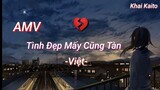 AMV _ Tình Đẹp Mấy Cũng Tàn - Việt | Khai kaito