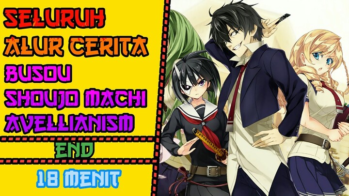 Seluruh Alur Cerita Anime BUSOU SHOUJO MACHIAVELLIANISM || Hanya 18 menit