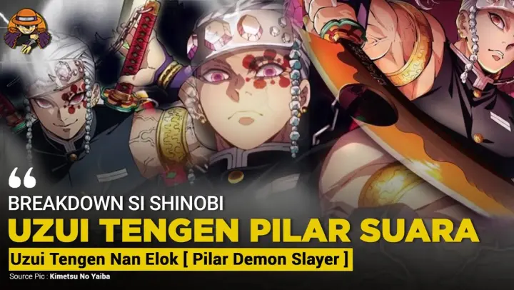 UZUI TENGEN SHINOBI SI PILAR SUARA NAN ELOK [KIMETSU NO YAIBA BREAKDOWN ]