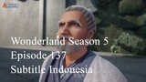Wonderland Season 5 Episode 137 Subtitle Indonesia