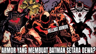 HELLBAT ARMOR, ARMOR YANG MEMBUAT BATMAN SETARA DEWA?