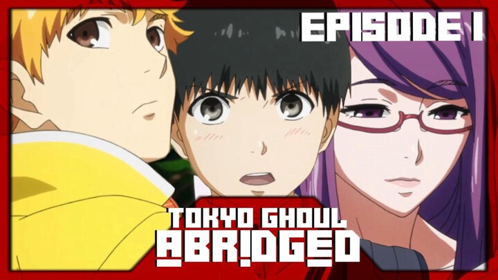 Tokyo Ghoul Abridged | Episode 1 : Pilot