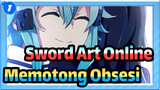[Sword Art Online] Potonglah Obsesi Hatimu Dengan Pedang di Tanganmu / Epik_1