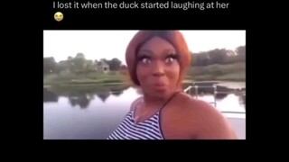 I lost it when the duck started laughing at her