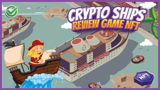 Review Game CryptoShips | Cách chơi và vốn đầu tư