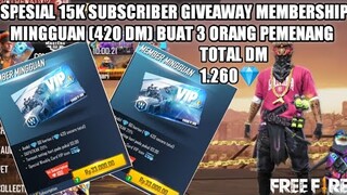 SPESIAL 15K SUBSCRIBER GIVEAWAY MEMBERSHIP MINGGUAN 420 DM BUAT 3 ORANG PEMENANG | GARENA FREE FIRE