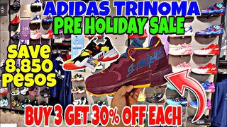 BUY 3 GET 30% OFF EACH PAIR PRE-HOLIDAY SALE NG ADIDAS TRINOMA SHOES & APPARELS SAVE 8,850 PESOS