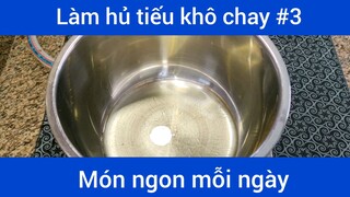 Làm hủ tiếu khô chay p3