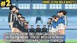 Anime Bola Lawas ‼️  Tim terlemah melawan tim terkuat - Alur Cerita Anime Bola Whistle Part 2