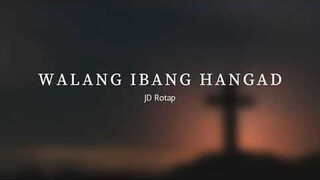 Walang Ibang Hangad - JD Rotap (Audio)