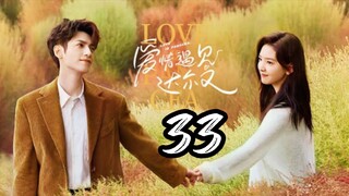 Love Is Panacea - Episode 33 [2023] [Chinese]