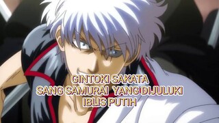 GINTOKI SAKATA SANG SAMURAI YANG DIJULUKI IBLIS PUTIH