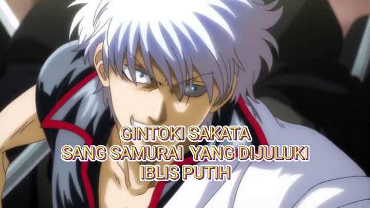 GINTOKI SAKATA SANG SAMURAI YANG DIJULUKI IBLIS PUTIH