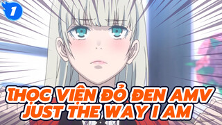 RAISE ASUILEN - JUST THE WAY I AM | Học Viện Đỏ Đen AMV_1