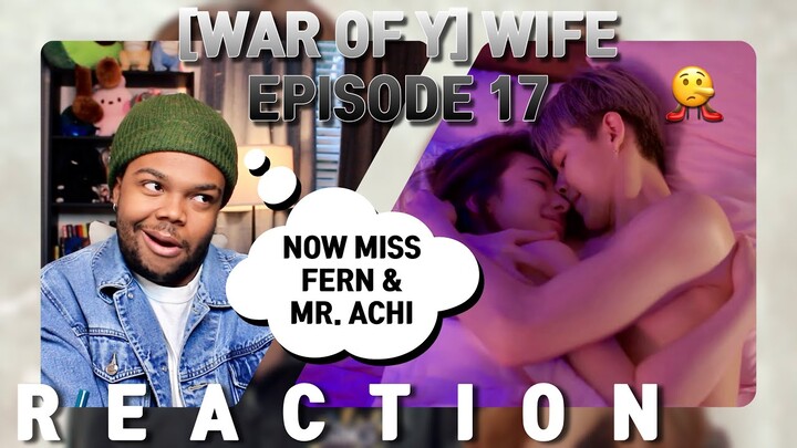 WAR OF Y วอร์ออฟวาย | EPISODE 17 [boys love] [CUT REACTION] | ACHI BUSSIN DOWN WHERE THE FERN GROWS!