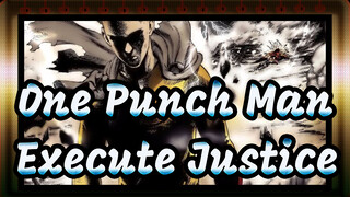 [One Punch Man] Execute Justice