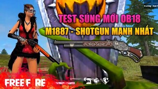 [Garena Free Fire] TEST Súng mới OB18 - Shotgun mạnh nhất M1887 | TTD