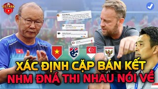 Xác Định Cặp Bán Kết AFF, CĐV Khắp ĐNÁ Nói Về Việt Nam vs Thái Lan, HLV Singapore Sợ Phát Khóc